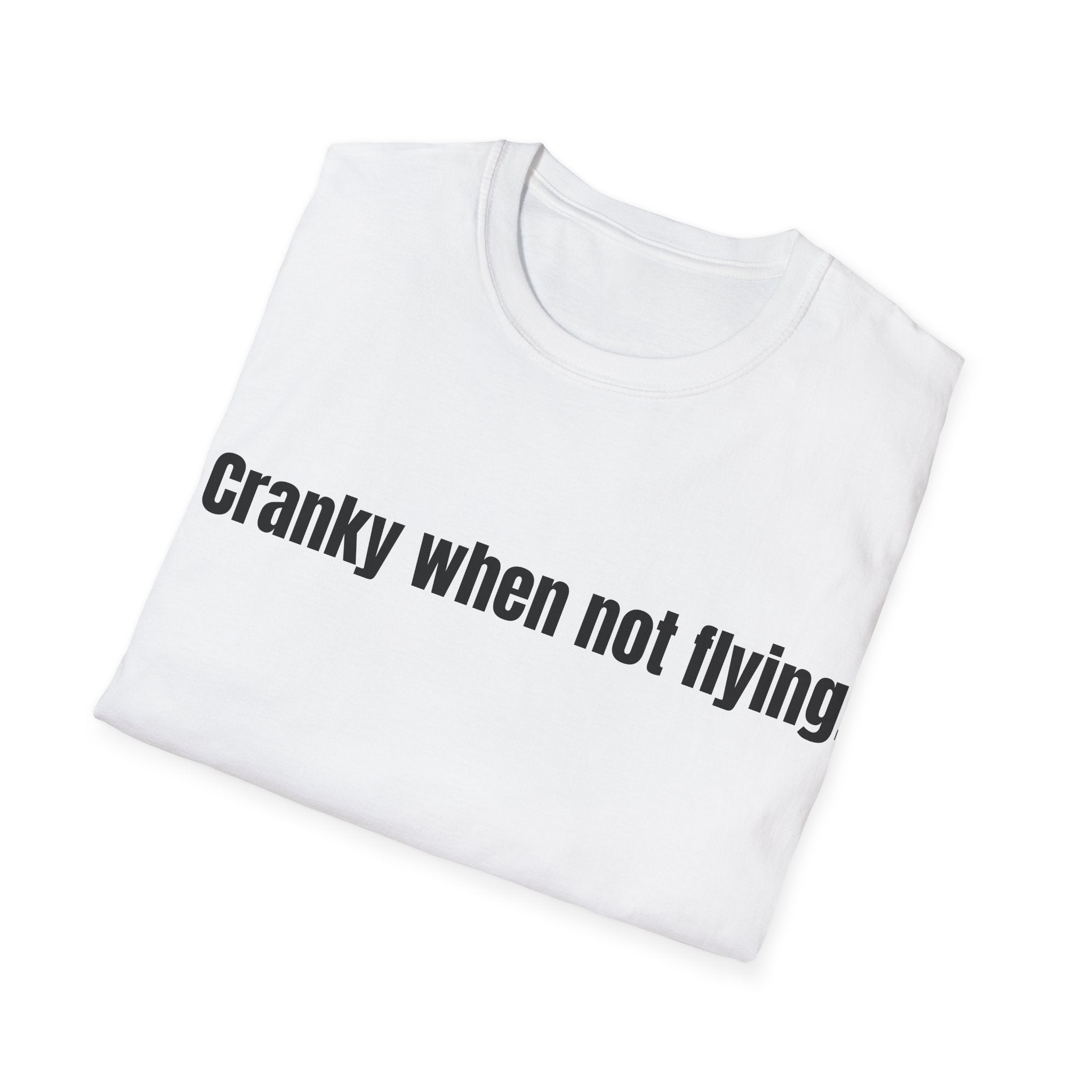 Cranky When Not Flying T-Shirt