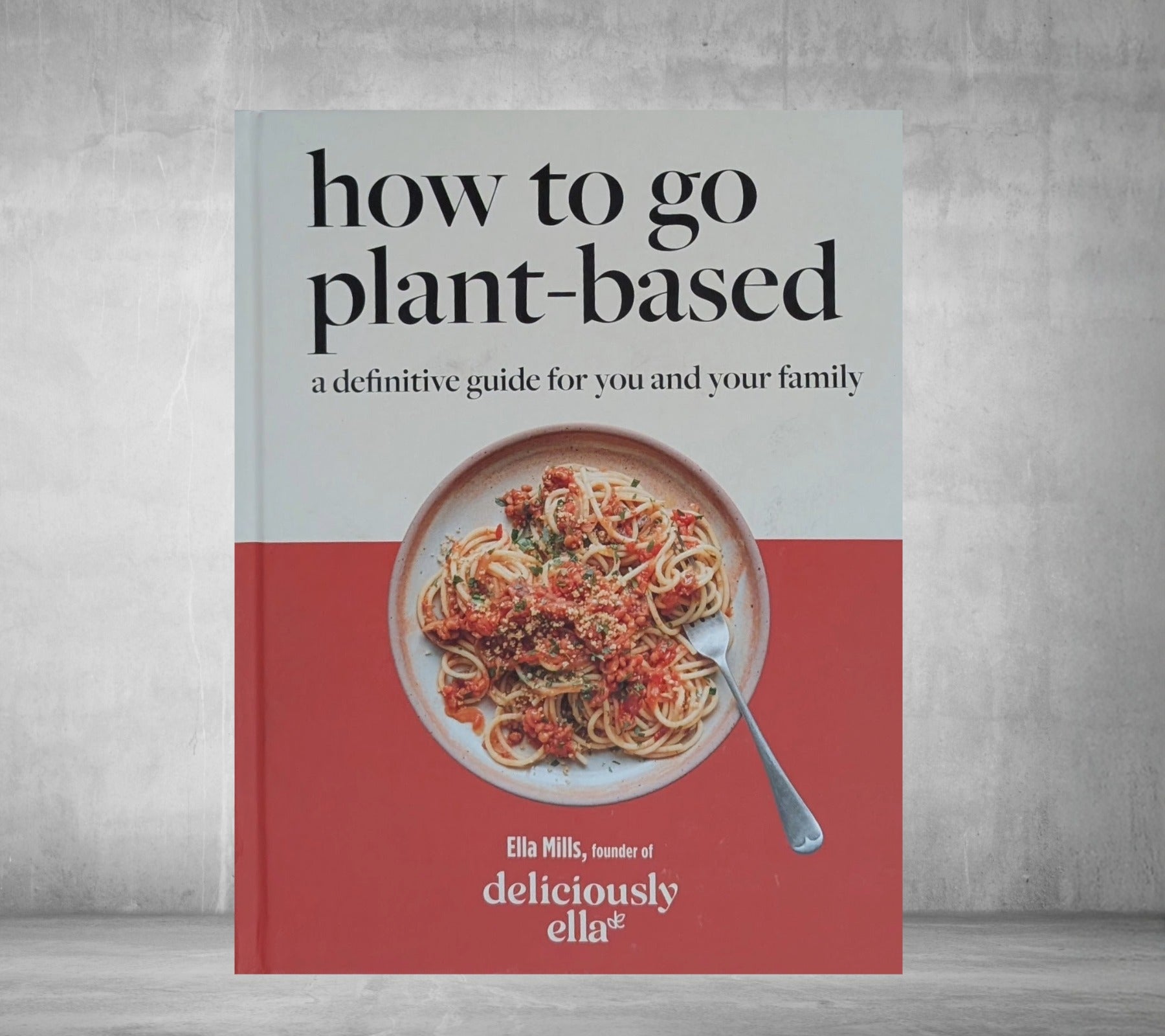 How To Go Plant-Based by Ella Mills