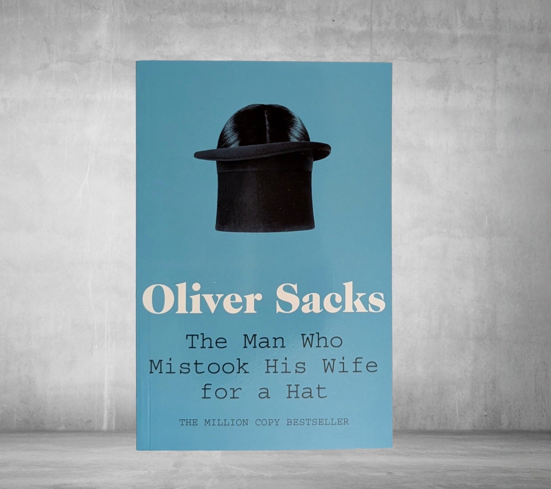The Man Who Mistook His Wife for a Hat by Oliver Sacks